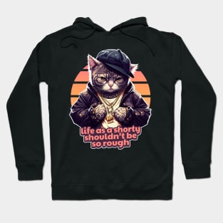 Life As A Shorty Shouldn't Be So Rough - Gangsta Cat Hoodie